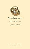 Mushroom : a global history