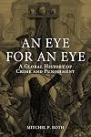 An Eye for an Eye: A Global History of Crime and Punishment