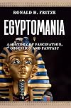 Egyptomania: A History of Fascination, Obsession and Fantasy