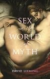 Sex in the World of Myth