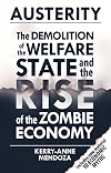Austerity: The Demolition of the Welfare State and the Rise of the Zombie Economy