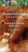 Remembered Remedies: Scottish Traditional Plant Lore