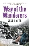 Way of the Wanderers: The Story of Travellers in Scotland