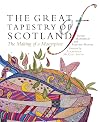 The Great Tapestry of Scotland: The Making of a Masterpiece