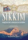 Sikkim: Requiem for a Himalayan Kingdom