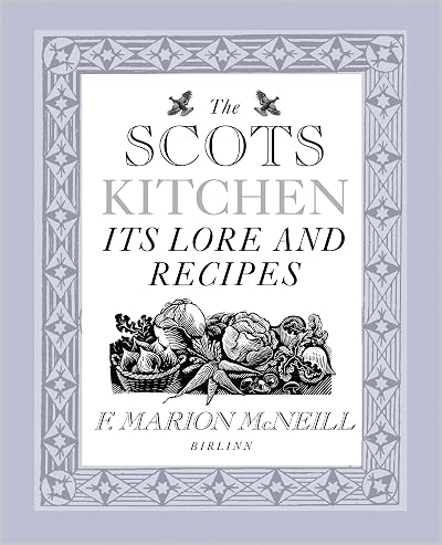 The Scots Kitchen: Its Traditions and Recipes by F. Marian McNeil