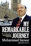 My Remarkable Journey: The Autobiography of Mohammad Sarwar