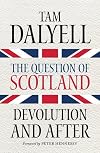 The Question of Scotland: Devolution and After