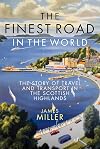 The Finest Road in the World: The Story of Travel and Transport in the Scottish Highlands