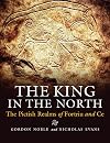 The King in the North: The Pictish Realms of Fortriu and Ce