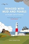 Fringed With Mud & Pearls: An English Island Odyssey