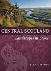 Central Scotland: Landscapes in Stone
