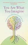 You are What You Imagine: 3 Steps to a New Beginning Using Imagework