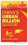 China's Urban Billion: The Story behind the Biggest Migration in Human History (Asian Arguments)