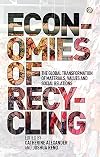 Economies of Recycling: The global transformation of materials, values and social relations