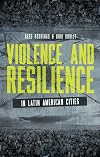 Violence and Resilience in Latin American Cities