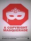 A Copyright Masquerade: How Corporate Lobbying Threatens Online Freedoms