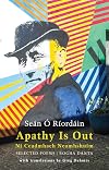 Apathy Is Out: Selected Poems: N&iacute; ceadmhach neamhshuim: Rogha D&aacute;nta [Bilingual Irish-English]