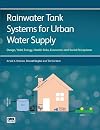 Rainwater tank systems for urban water supply : design, yield, energy, health risks, economics and social perceptions