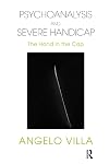 Psychoanalysis and severe handicap the hand in the cap
