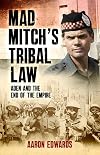 Mad Mitch's Tribal Law: Aden and the End of Empire