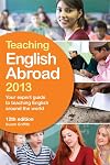 Teaching English Abroad 2013: Your Expert Guide to Teaching English Around the World