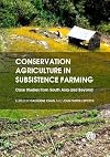 Conservation Agriculture in Subsistence Farming: Case Studies from South Asia and Beyond