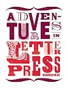 Adventures in Letterpress