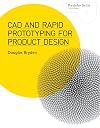 CAD and Rapid Prototyping for Product Design