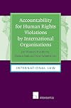Accountability for Human Rights Violations by International Organisations (International Law)