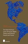 The Inter-American Court of Human Rights : theory and practice, present and future
