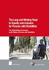 The long and winding road to equality and inclusion for persons with disabilities the United Nations Convention on the Rights of Persons with Disabilities