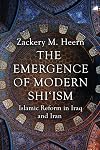 The Emergence of Modern Shi'ism: Islamic Reform in Iraq and Iran