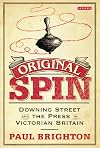 Original spin : downing street and the press in Victorian Britain