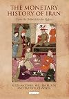 The Monetary History of Iran: From the Safavids to the Qajars (Iran and the Persianate World)