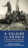 A soldier in Arabia a British military memoir from Jordan to Saudi Arabia