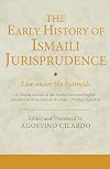 The Early History of Ismaili Jurisprudence: Law under the Fatimids (Ismaili Texts and Translations)