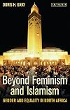 Beyond Feminism and Islamism: Gender and Equality in North Africa (International Library of African Studies)