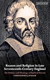 Reason and Religion in Late Seventeenth-Century England: The Politics and Theology of Radical Dissent (International Library of Historical Studies)