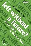 Left without a future : social justice in anxious times
