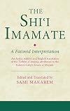 The Shiʿi imamate : a Fatimid interpretation : an Arabic edition and English translation of the Tathbīt al-imāma, attributed to the Fatimid Caliph-Imam al-Manṣūr