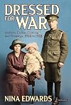 Dressed for war : uniform, civilian clothing and trappings, 1914-1918