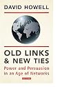Old links & new ties : [power and persuasion in an age of networks]