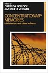 Concentrationary Memories: Totalitarian Terror and Cultural Resistance