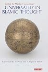 Universality in Islamic Thought: Rationalism, Science and Religious Belief
