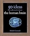 50 Human Brain Ideas You Really Need to Know (50 Ideas You Really Need to Know series)