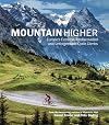 Mountain Higher: Europe's Extreme, Undiscovered and Unforgettable Cycle Climbs