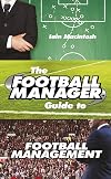 The Football Manager's Guide to Football Management