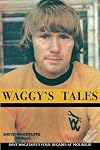 Waggy's Tale: Dave Wagstaffe's Four Decades at Molineux