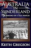 Australia In Sunderland : The Making of a Test Match